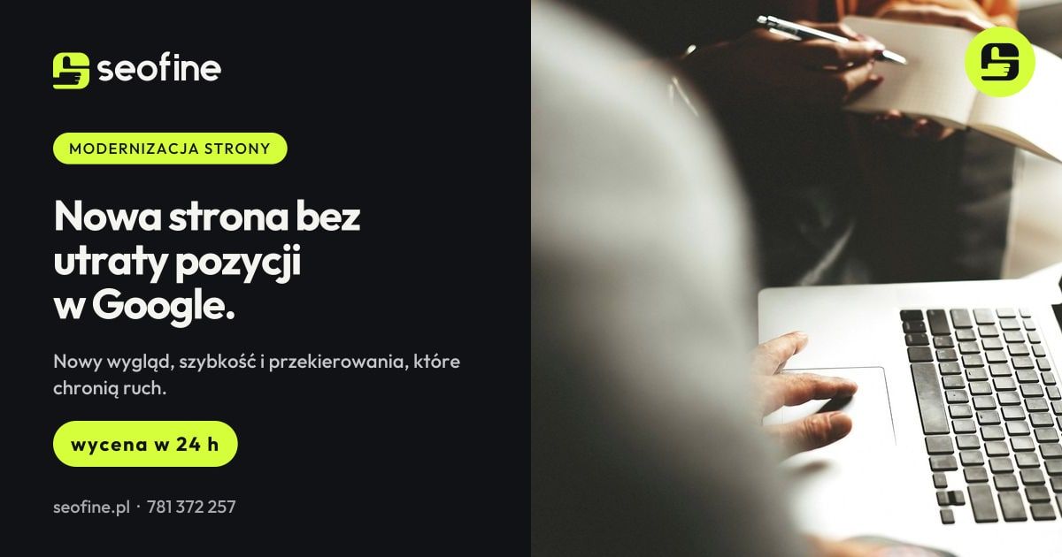 Modernizacja strony w Seofine: nowy wygląd i szybkość bez utraty pozycji w Google